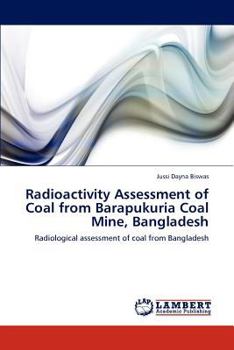Paperback Radioactivity Assessment of Coal from Barapukuria Coal Mine, Bangladesh Book