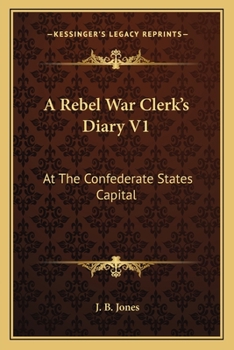 Paperback A Rebel War Clerk's Diary V1: At The Confederate States Capital Book