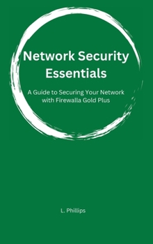 Hardcover Network Security Essentials: A Guide to Securing Your Network with Firewalla Gold Plus Book