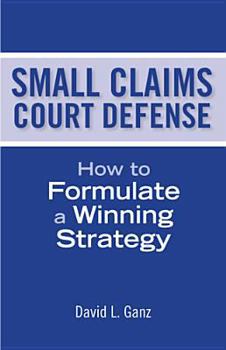 Paperback Small Claims Court Defense: How to Formulate a Winning Strategy Book