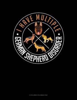 Paperback I Have Multiple German Shepherd Disorder: 6 Columns Columnar Pad Book