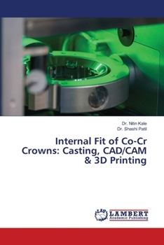 Internal Fit of Co-Cr Crowns: Casting, CAD/CAM & 3D Printing