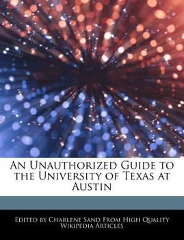 An Unauthorized Guide to the University of Texas at Austin