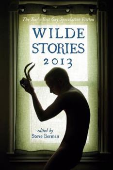 Paperback Wilde Stories 2013: The Year's Best Gay Speculative Fiction Book
