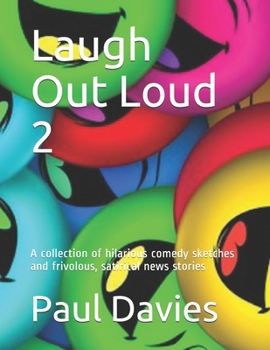 Paperback Laugh Out Loud 2: A collection of hilarious comedy sketches and frivolous, satirical news stories Book