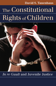 Paperback The Constitutional Rights of Children: In re Gault and Juvenile Justice Book