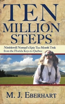 Paperback Ten Million Steps: Nimblewill Nomad's Epic 10-Month Trek from the Florida Keys to Québec Book