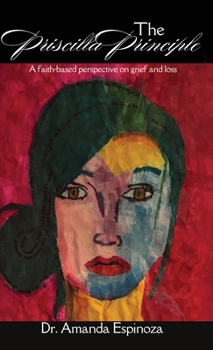 Hardcover The Priscilla Principle: A faith-based perspective on grief and loss Book