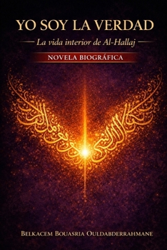 Paperback Yo soy la Verdad: Vida interior de al-Ḥallāj [Spanish] Book