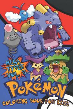 Pok�mon Coloring Book For Kids Vol. 5: Evolutions, Baby, Mega Pok�mon types!