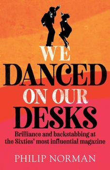 Paperback We Danced On Our Desks: Brilliance and backstabbing at the Sixties' most influential magazine Book