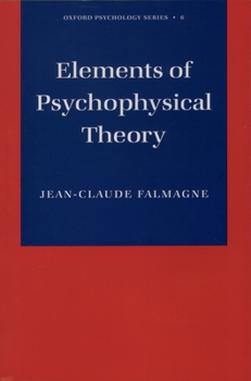 Elements of Psychophysical Theory, Oxford Psychology Series - Book  of the Oxford Psychology