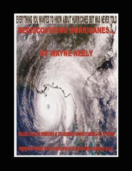 Paperback Rediscovering Hurricanes: Everything You Wanted to Know about Hurricanes But Was Never Told Book