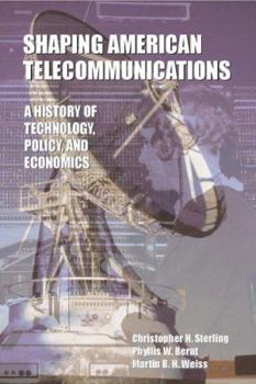 Paperback Shaping American Telecommunications: A History of Technology, Policy, and Economics Book