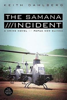 Paperback The Samana Incident: A Crime Novel of Papua New Guinea Book