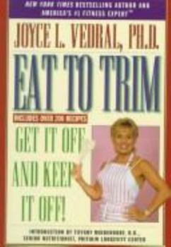 Hardcover Eat to Trim: Get It Off and Keep It Off! Book