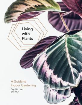 Hardcover Living with Plants: A Guide to Indoor Gardening Book