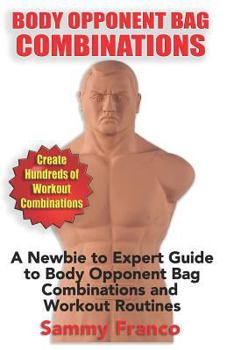 Paperback Body Opponent Bag Combinations: A Newbie to Expert Guide to Body Opponent Bag Combinations and Workout Routines Book