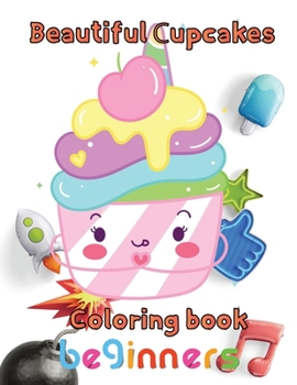 Paperback Beautiful cupcakes coloring book beginners: 8.5''x11''/Cupcake Coloring Book