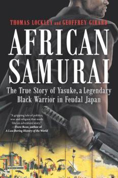 Hardcover African Samurai: The True Story of Yasuke, a Legendary Black Warrior in Feudal Japan Book