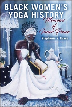 Paperback Black Women's Yoga History: Memoirs of Inner Peace Book