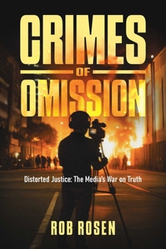 Paperback Crimes of Omission: Distorted Justice: The Media's War on Truth Book