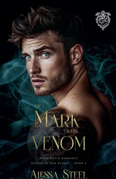 The Mark of His Venom: Dark Mafia Romance (Venom in Our Blood)
