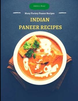 Indian Paneer Recipes: Many Variety Paneer Recipes