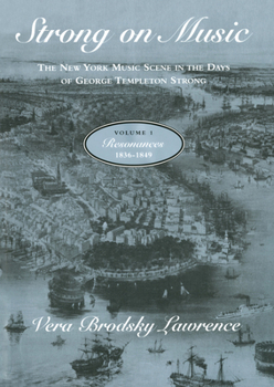 Paperback Strong on Music: The New York Music Scene in the Days of George Templeton Strong, Volume 1: Resonances, 1836-1849 Book