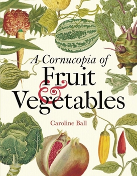 Hardcover A Cornucopia of Fruit & Vegetables: Illustrations from an Eighteenth-Century Botanical Treasury Book