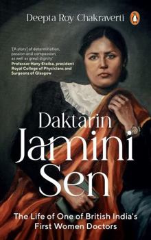 Paperback Daktarin Jamini Sen The Extraordinary Life of British India’s First Woman Doctor Book