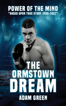 Hardcover The Ormstown Dream: Power of the mind Based upon true story 1986-2017 Book