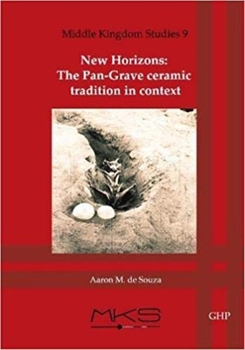 New Horizons: The Pan-Grave Ceramic Tradition in Context - Book #9 of the Middle Kingdom Studies