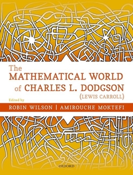 Hardcover The Mathematical World of Charles L. Dodgson (Lewis Carroll) Book