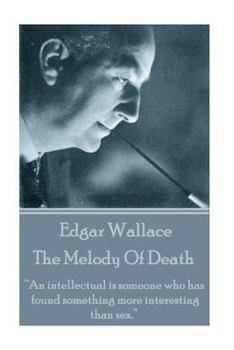 Paperback Edgar Wallace - The Melody Of Death: "An intellectual is someone who has found something more interesting than sex." Book