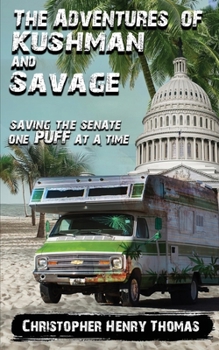 Paperback The Adventures of Kushman and Savage: Saving the Senate One Puff at a Time Book