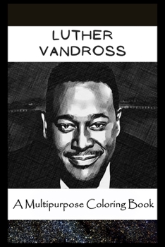 Paperback A Multipurpose Coloring Book: Legendary Luther Vandross Inspired Creative Illustrations Book