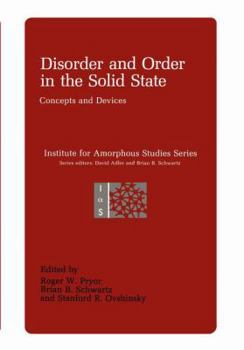 Disorder and Order in the Solid State: Concepts and Devices (Institute for Amorphous Studies Series)