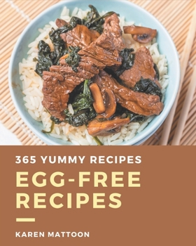 Paperback 365 Yummy Egg-Free Recipes: Discover Yummy Egg-Free Cookbook NOW! Book