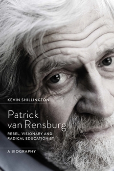 Hardcover Patrick Van Rensburg: Rebel, Visionary and Radical Educationist, a Biography Book