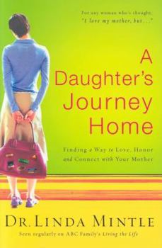 Hardcover A Daughter's Journey Home: Finding a Way to Love, Honor and Connect with Your Mother Book