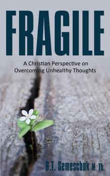 Paperback Fragile: A Christian Perspective on Overcoming Unhealthy Thoughts Book