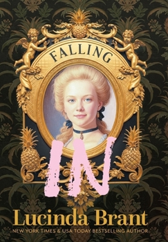 Hardcover Falling IN: An Enchanting Georgian Fairytale...of sorts...Regarding a Dashing Adventurer and a Wallflower with a Penchant for Pineapples Book
