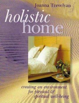 Paperback Holistic Home: Creating an Environment for Spiritual and Physical Well-Being Book
