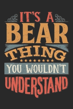 It's A Bear Thing You Wouldn't Understand: Gift For Bear Lover 6x9 Planner Journal