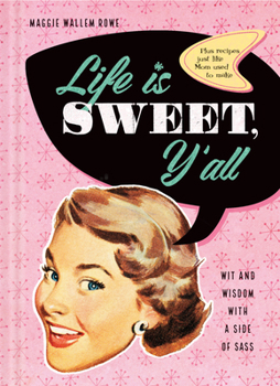 Hardcover Life Is Sweet, Y'All: Wit and Wisdom with a Side of Sass Book