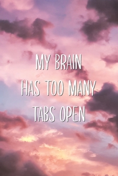 Paperback My Brain Has Too Many Tabs Open: Funny Multi-tasking Saying Joke Lined Notebook Book