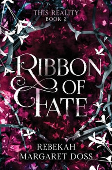 Ribbon of Fate - Book #2 of the This Reality