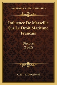 Paperback Influence De Marseille Sur Le Droit Maritime Francais: Discours (1862) [French] Book