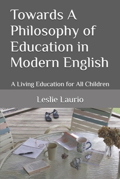 Paperback Towards A Philosophy of Education in Modern English: A Living Education for All Children Book